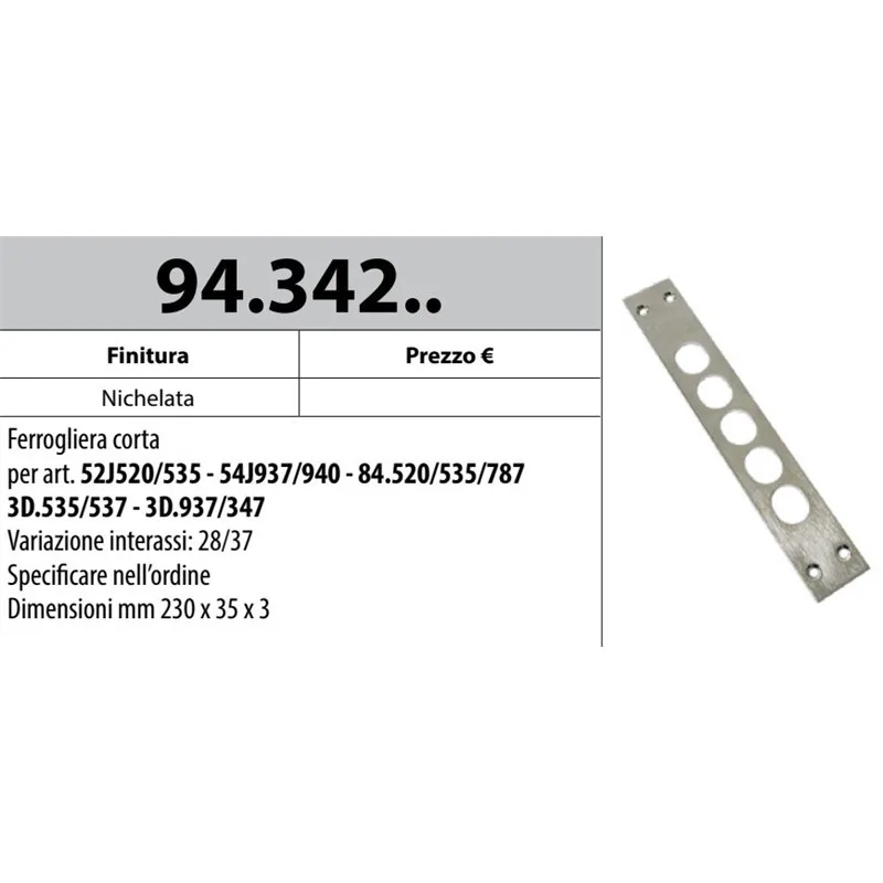 MOTTURA 94.342 FERROGLIERA CORTA PER SERRATURE SERIE 52J SERIE 54J SERIE 84 SERIE 3DKEY MOTTURA 94.342 FERROGLIERA CORTA PER SERRATURE SERIE 52J SERIE 54J SERIE 84 SERIE 3DKEY