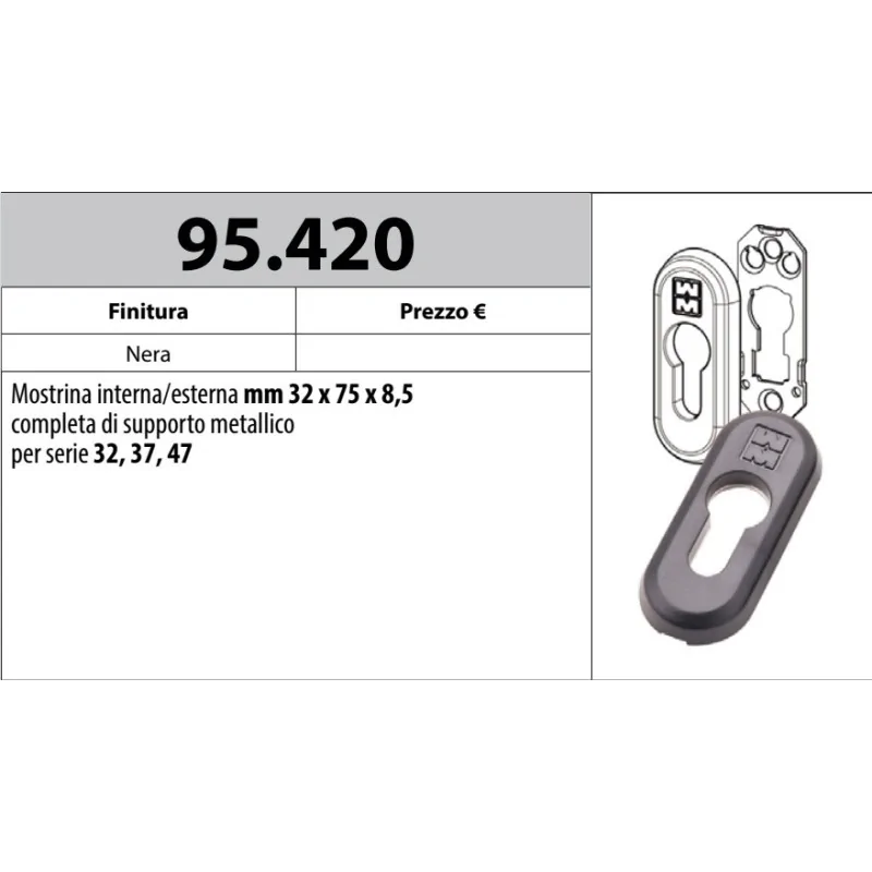 MOTTURA 95.420 MOSTRINA INTERNA ESTERNA PER SERRATURE SERIE 32 - 37 -47 MOTTURA SUPPORTO METALLICO