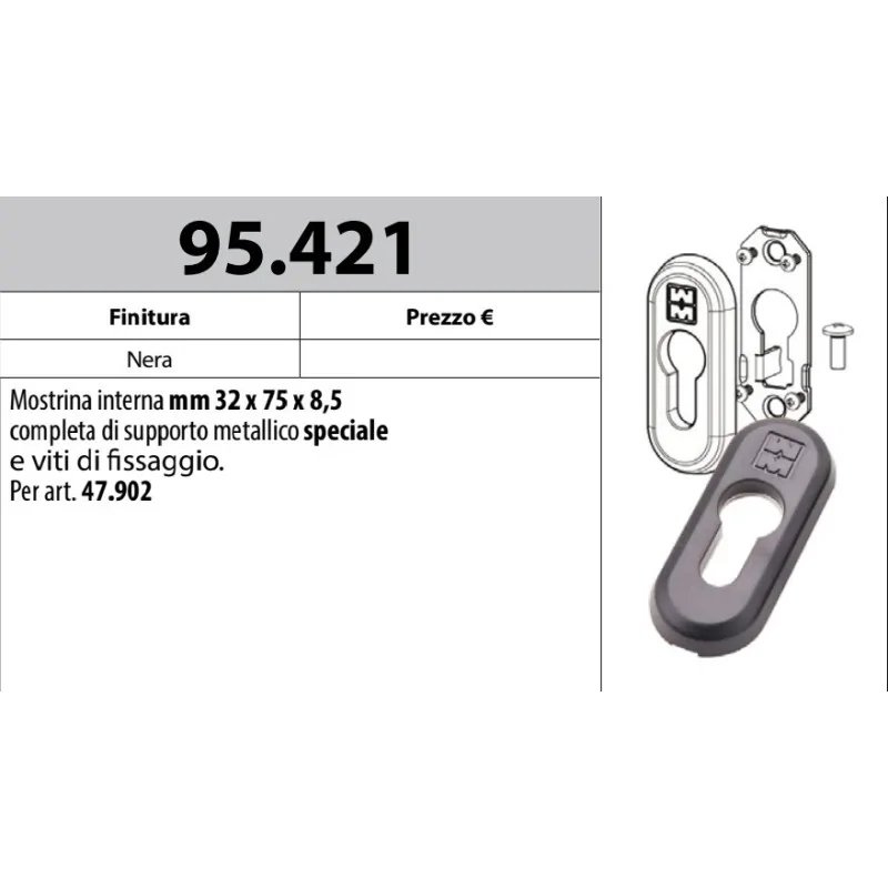 MOTTURA 95.421 MOSTRINA INTERNA ESTERNA PER SERRATURE SERIE 32 - 37 -47 MOTTURA SUPPORTO SPECIALE
