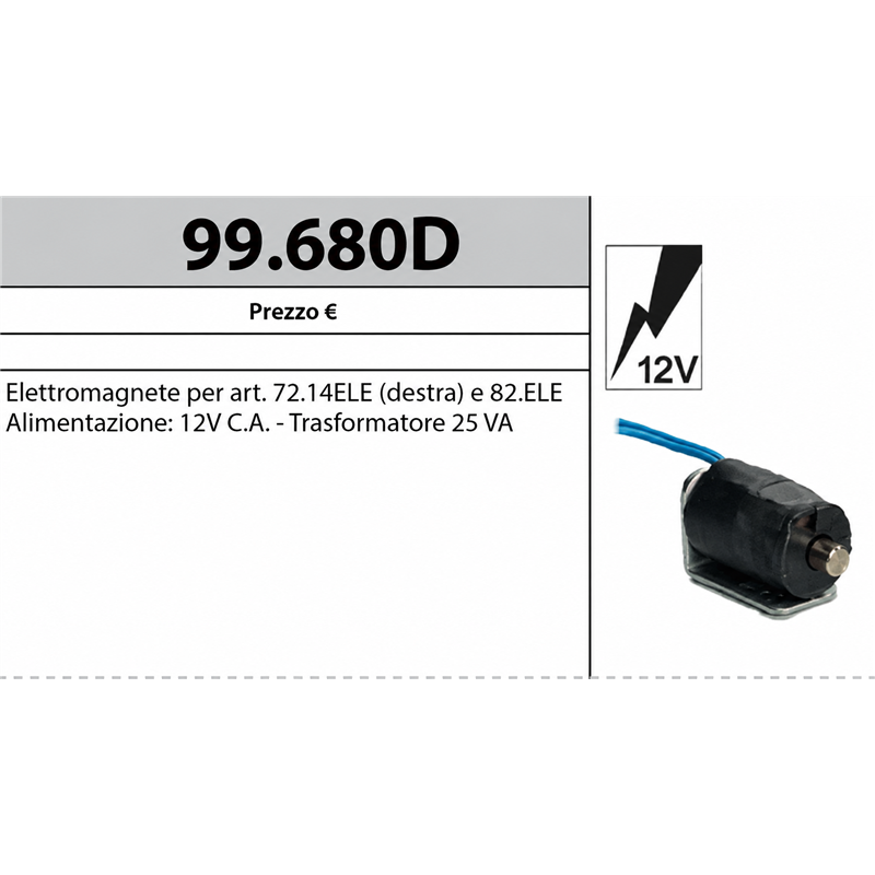 MOTTURA 99.680D ELETTROMAGNETE 12 V PER SERRATURE 82.ELE E 72.14ELE DESTRA