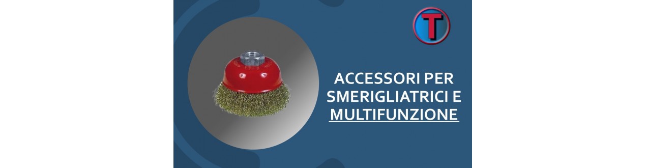 Accessori per Smerigliatrici e Multifunzione | Ferramenta Tre A