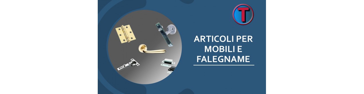 ARTICOLI PER MOBILI E FALEGNAMI