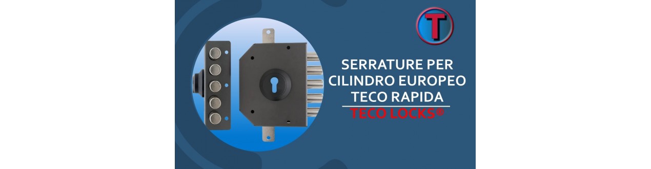 SERRATURE PER CILINDRO EUROPEO SENIOR RAPIDA TECO