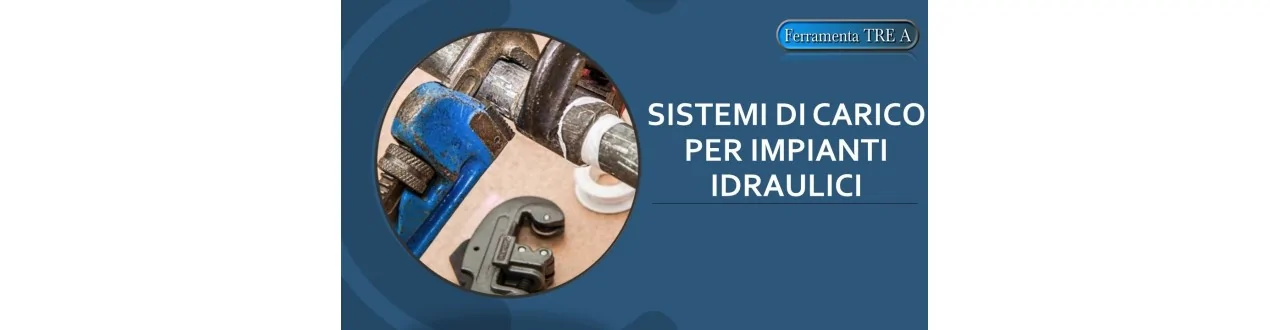 SISTEMI DI CARICO PER IMPIANTI IDRAULICI