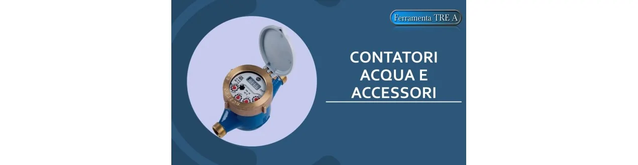 CONTATORI PER ACQUA E ACCESSORI