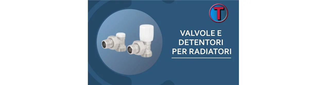 VALVOLE E DETENTORI PER RADIATORI