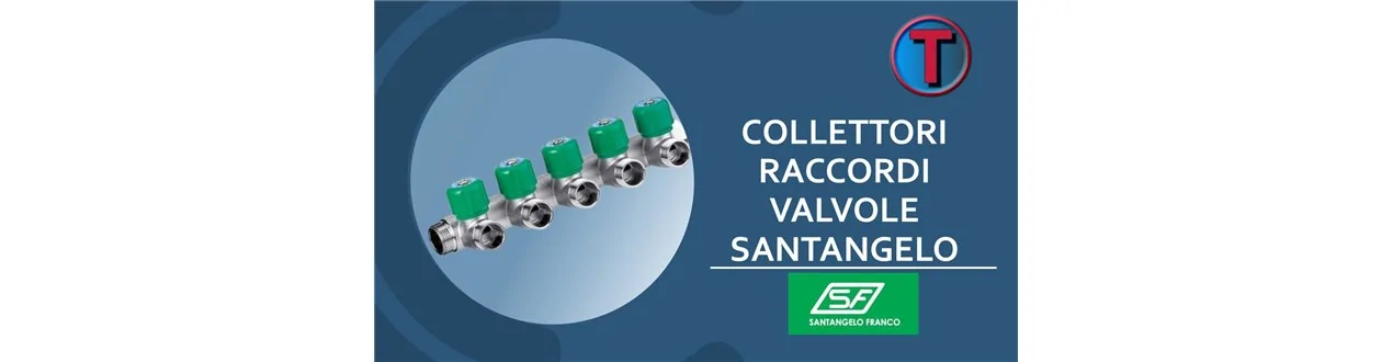 COLLETTORI, RACCORDI E VALVOLE SANTANGELO