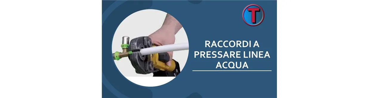 RACCORDI A PRESSARE LINEA ACQUA