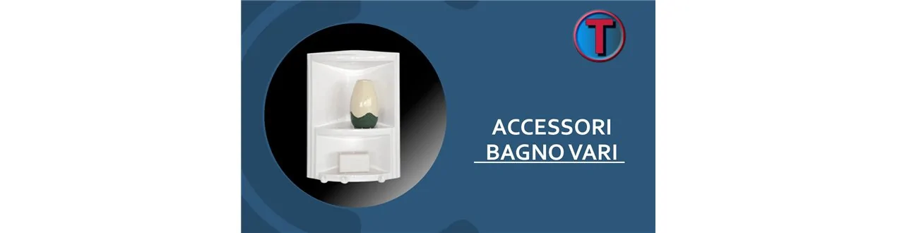 ACCESSORI BAGNO VARI