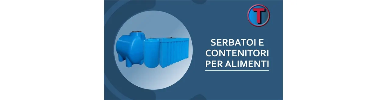 SERBATOI - CONTENITORI PER ALIMENTI E ACQUA