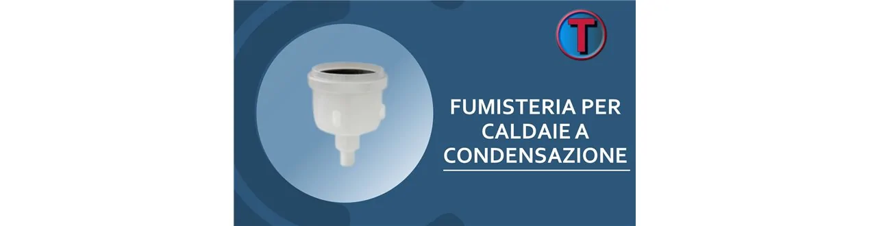 FUMISTERIA PER CALDAIE A CONDENSAZIONE