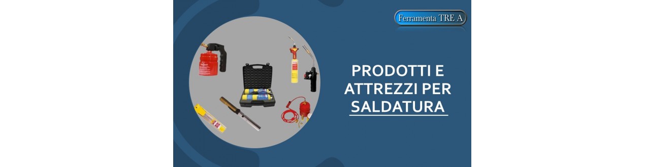 Prodotti e Materiali per Saldatura | Ferramenta Tre A