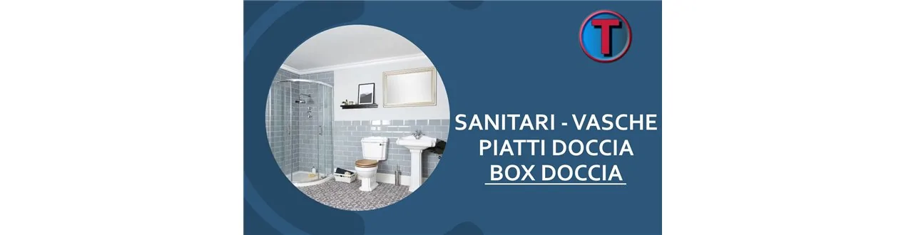 SANITARI - PIATTI DOCCIA - BOX DOCCIA