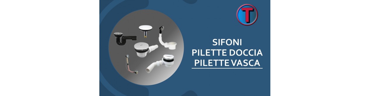 SIFONI - PILETTE DOCCIA - COLONNE VASCA