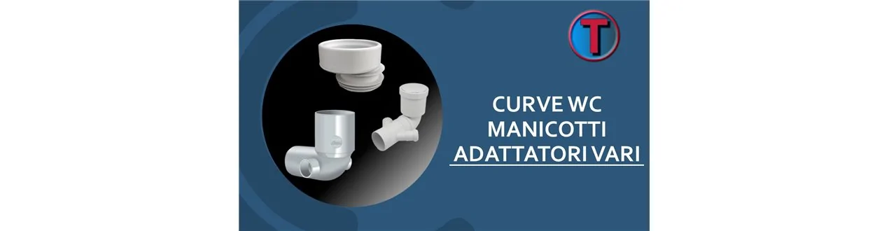 CURVE WC - MANICOTTI - PROLUNGHE - ADATTATORI