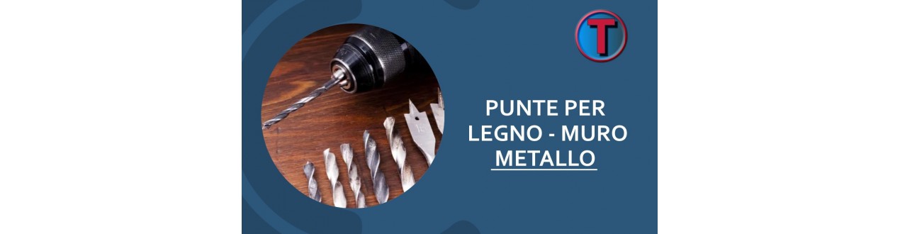 Punte per Legno, Metallo e Muro | Ferramenta Tre A