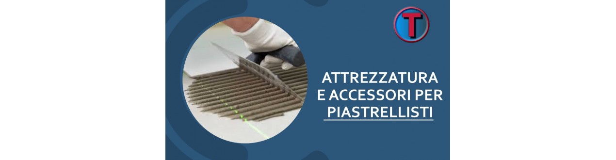 ATTREZZATURA E ACCESSORI PER PIASTRELLISTI