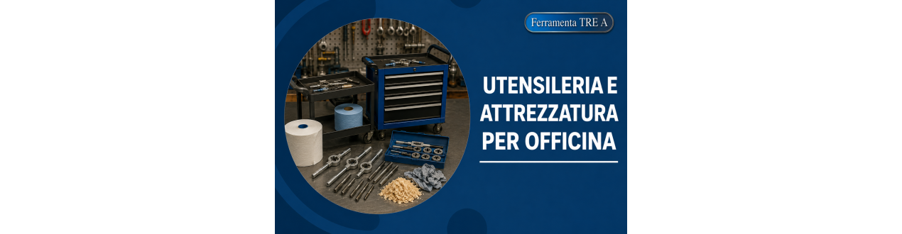 Utensileria e Attrezzatura per Officina | Ferramenta Tre A