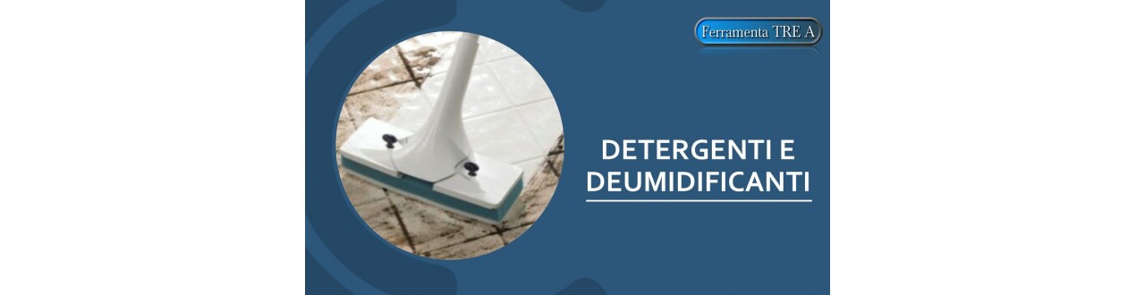 Detergenti, Pulizia e Deumidificazione | Ferramenta Tre A