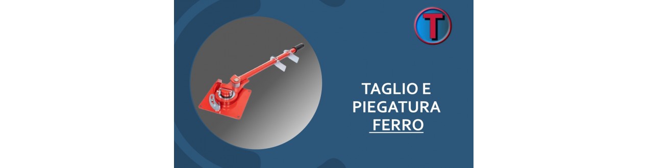 Taglio e Piegatura Ferro: Piegaferro e Tagliabulloni | Ferramenta Tre A