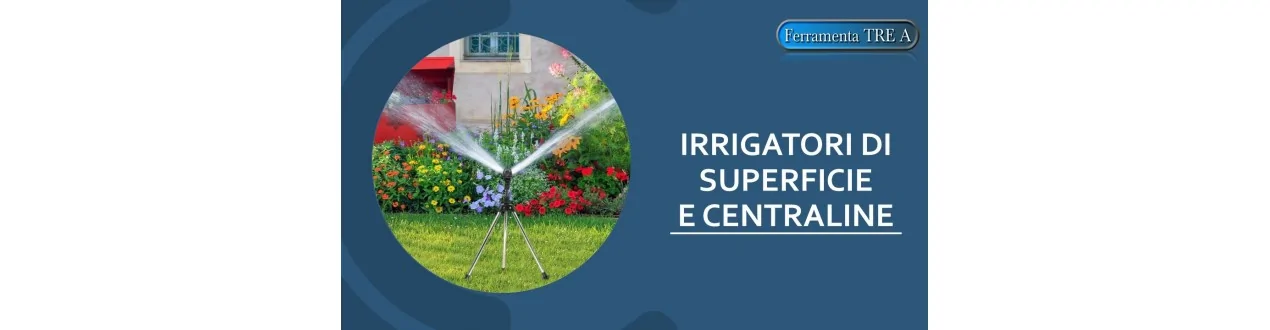 IRRIGATORI DI SUPERFICIE E CENTRALINE