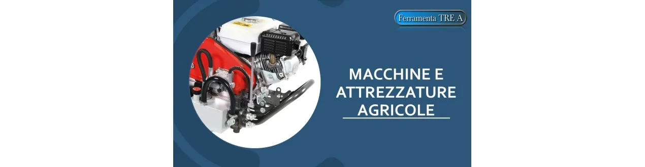 Macchine e Attrezzature Agricole | Ferramenta TRE A