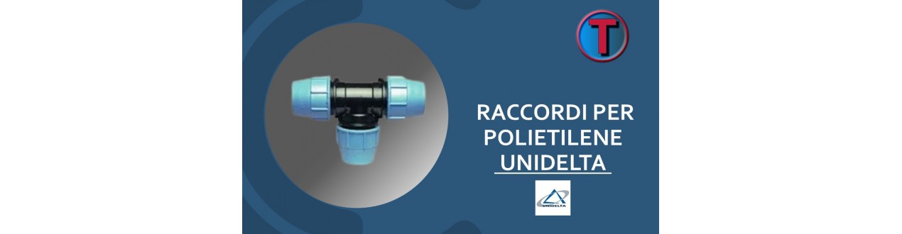 RACCORDI PER POLIETILENE UNIDELTA