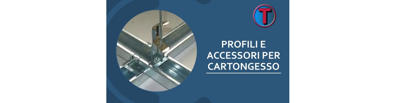 Profili e Accessori per Cartongesso | Ferramenta Tre A