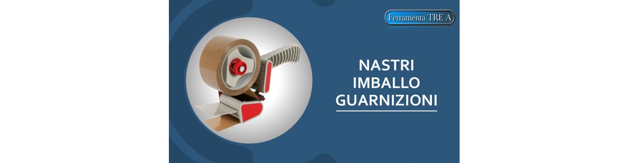 Nastri, Guarnizioni e Imballaggio | Ferramenta Tre A